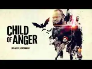 Video: CHILD OF ANGER - Latest 2017 Nigerian Nollywood Drama Movie (20 min preview)